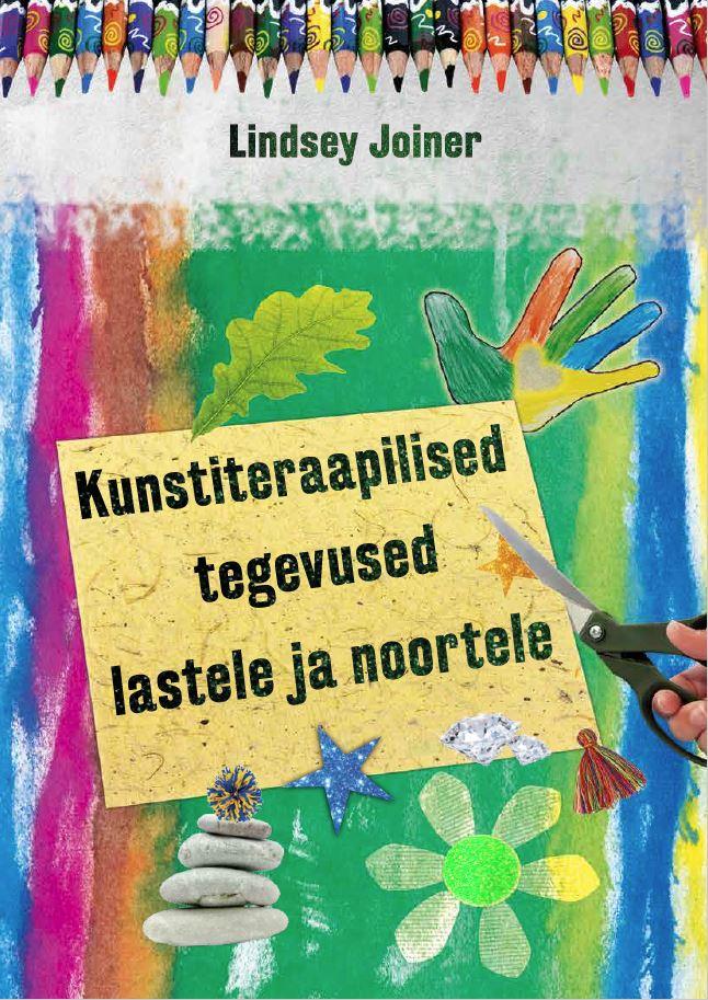 Kuu raamat: Lindsey Joiner „Kunstiteraapilised tegevused lastele ja noortele“