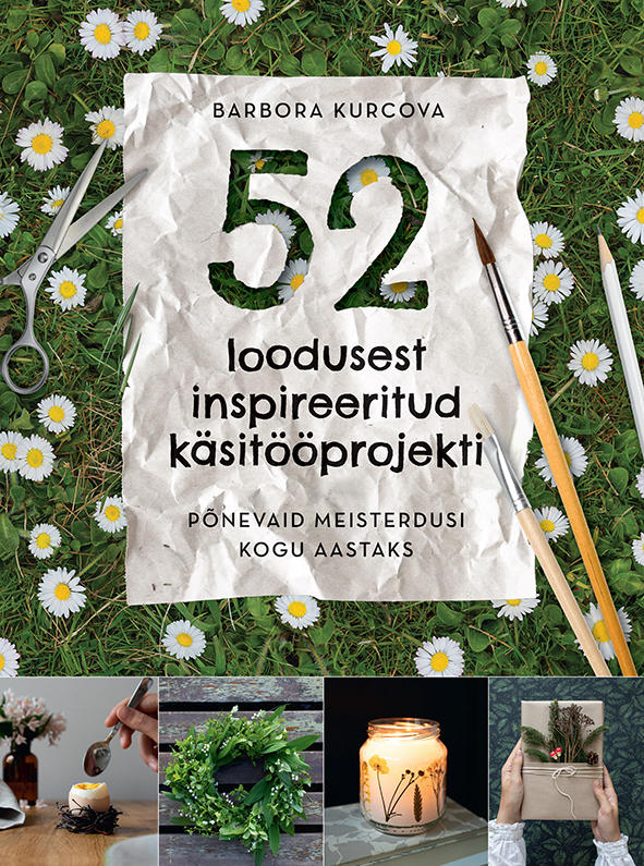 Tallinna keskraamatukogu kuu raamat: Barbora Kurcova „52 loodusest inspireeritud käsitööprojekti: põnevaid meisterdusi kogu aastaks“ (2020)