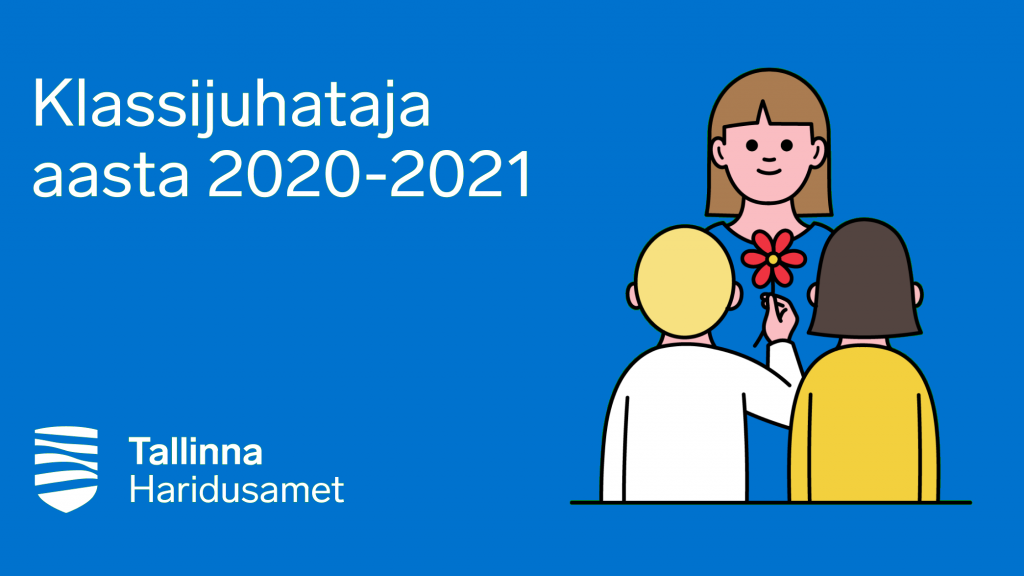 Klassijuhataja teema-aasta Tallinnas ehk Klassijuhataja kohale peaks olema konkurss