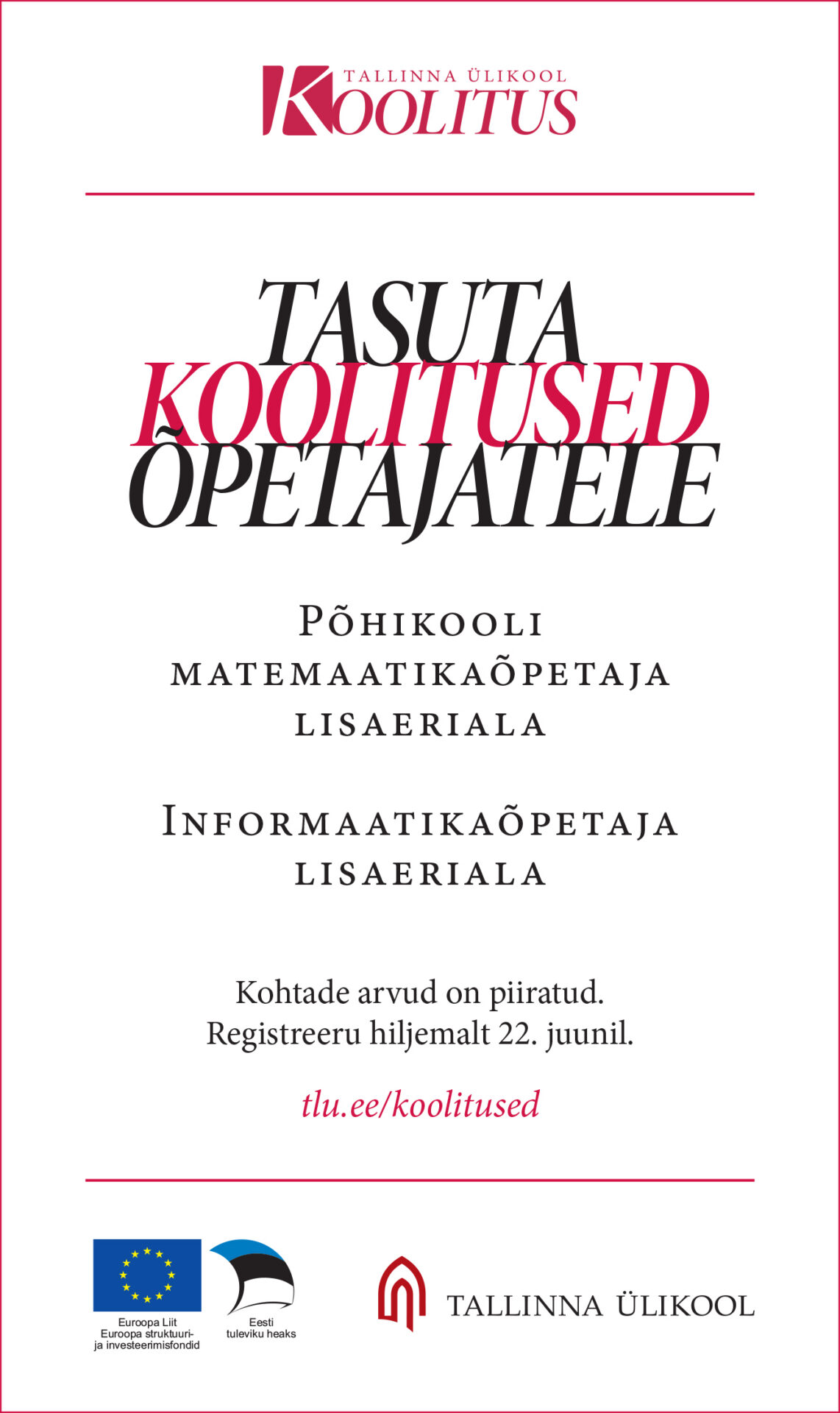 Informaatikaõpetaja ning põhikooli matemaatikaõpetaja lisaeriala Tallinna ülikoolist!