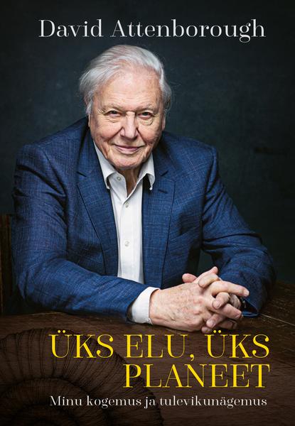 Tallinna Keskraamatukogu kuu raamat: David Attenborough koos Jonnie Hughes’ga „Üks elu, üks planeet“ (2021)