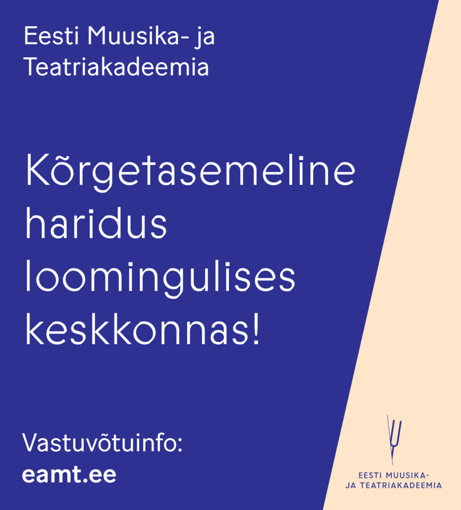 Kui muusika ja teater on Sinu teemad, siis on EMTA Sinu ülikool