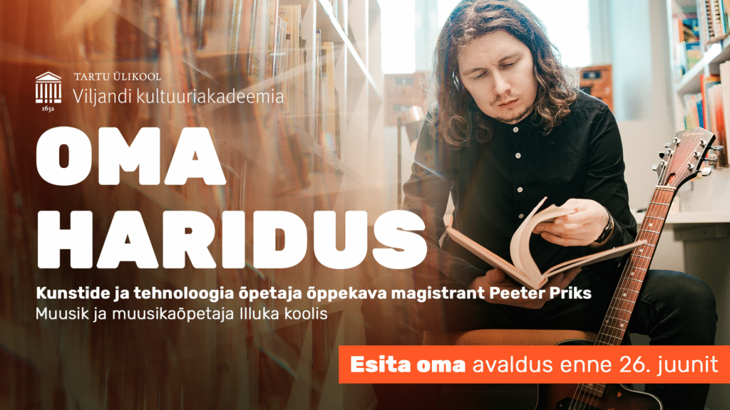 Tartu Ülikooli kunstide ja tehnoloogiaõpetaja magistriõppekava ootab õppima!